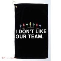 I Don’T Like Our Team Golf Towel thumb 0