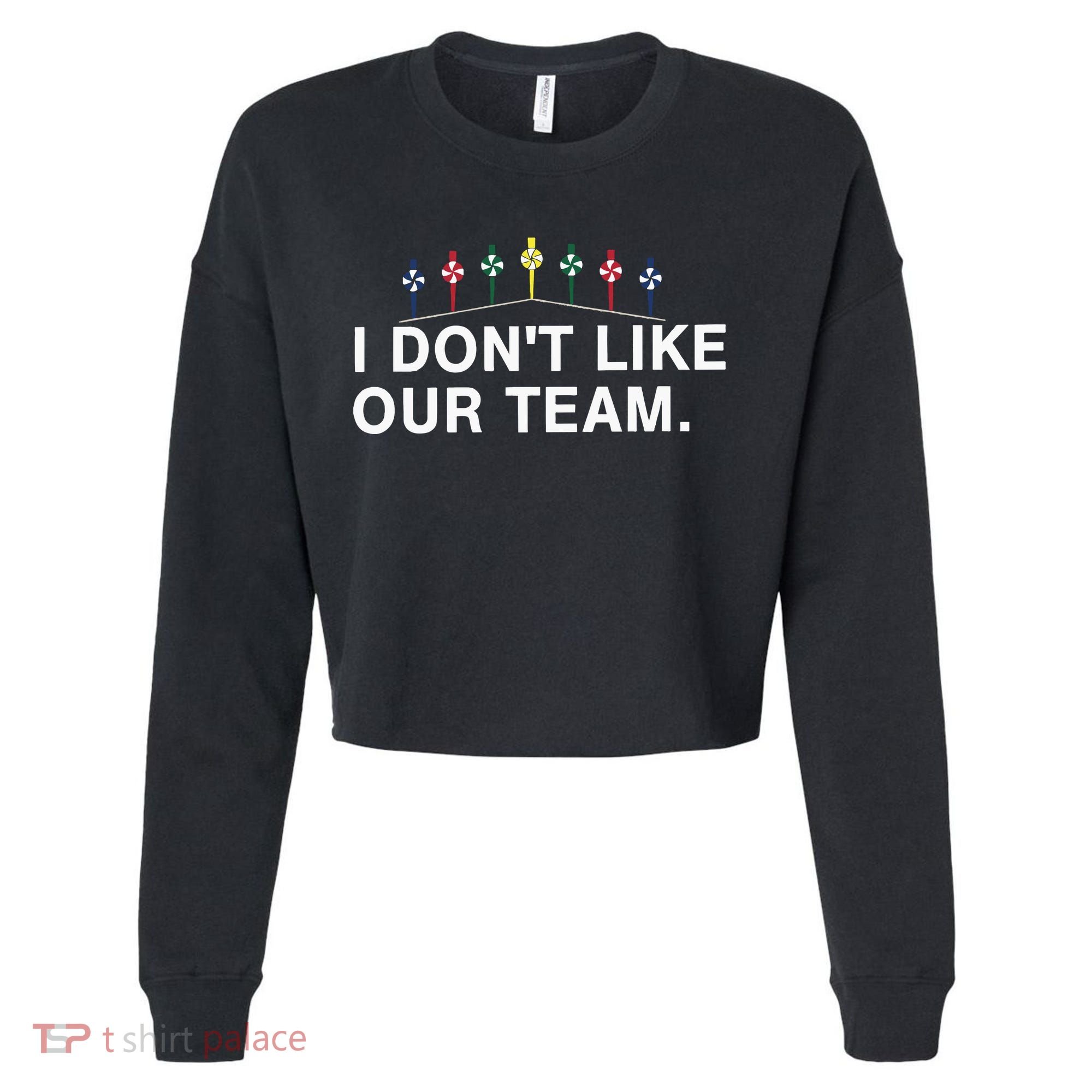 I Don’T Like Our Team Cropped Pullover Crew