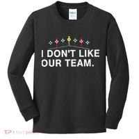 I Don’T Like Our Team Kids Long Sleeve Shirt thumb 0
