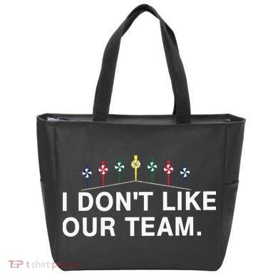I Don’T Like Our Team Tote Bag