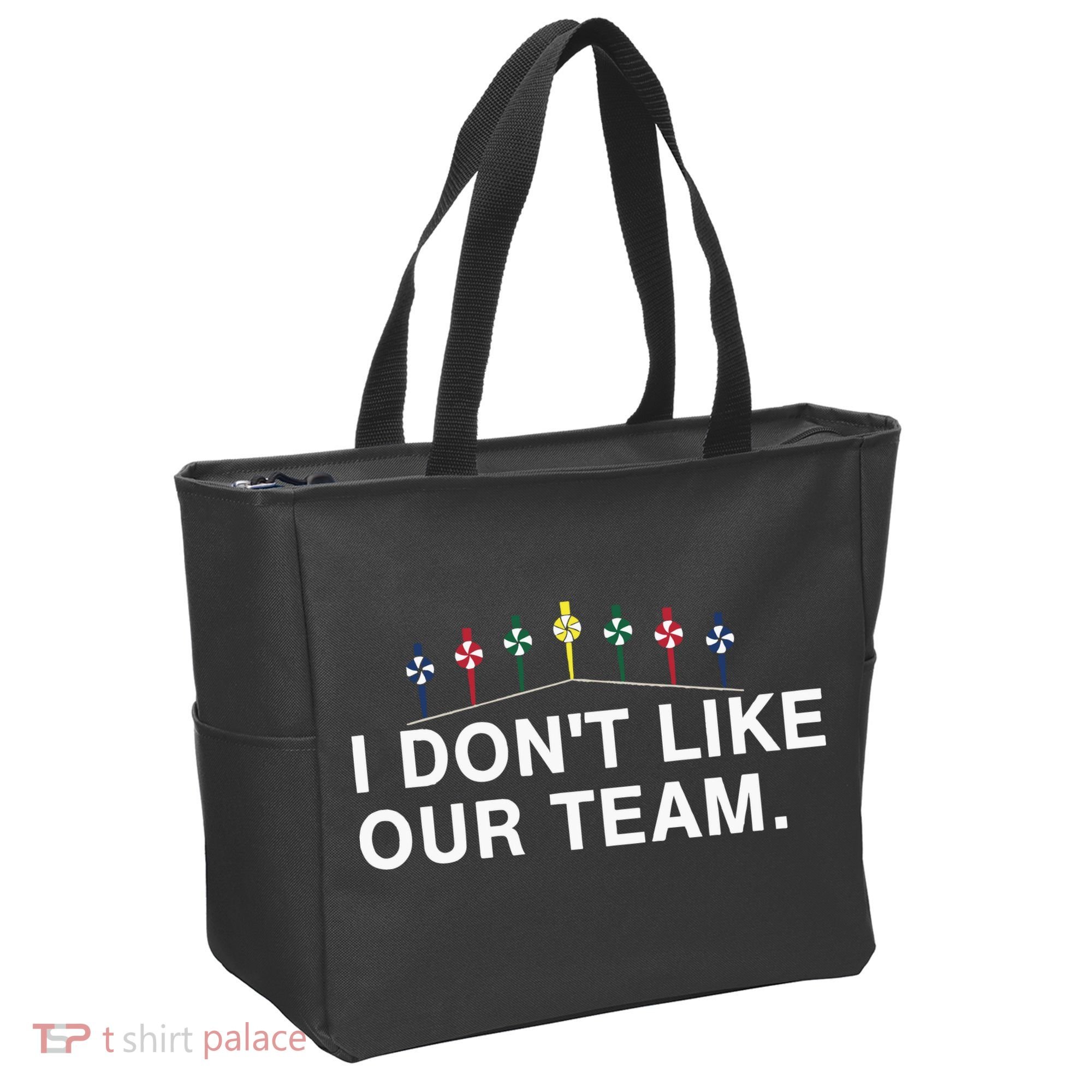 I Don’T Like Our Team Tote Bag