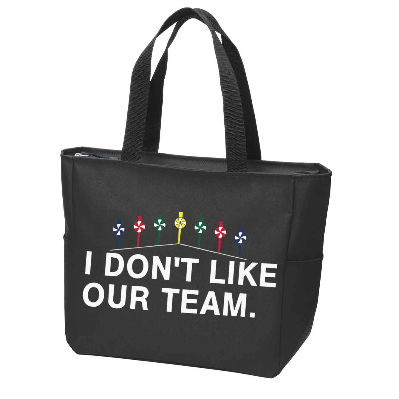 I Don’T Like Our Team Zip Tote Bag