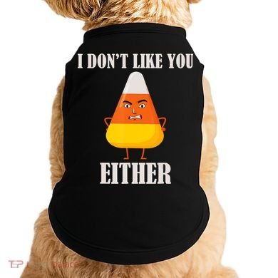 I Don't Like You Either Halloween Candy Corn Doggie Tank