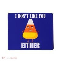 I Don't Like You Either Halloween Candy Corn Mousepad thumb 0