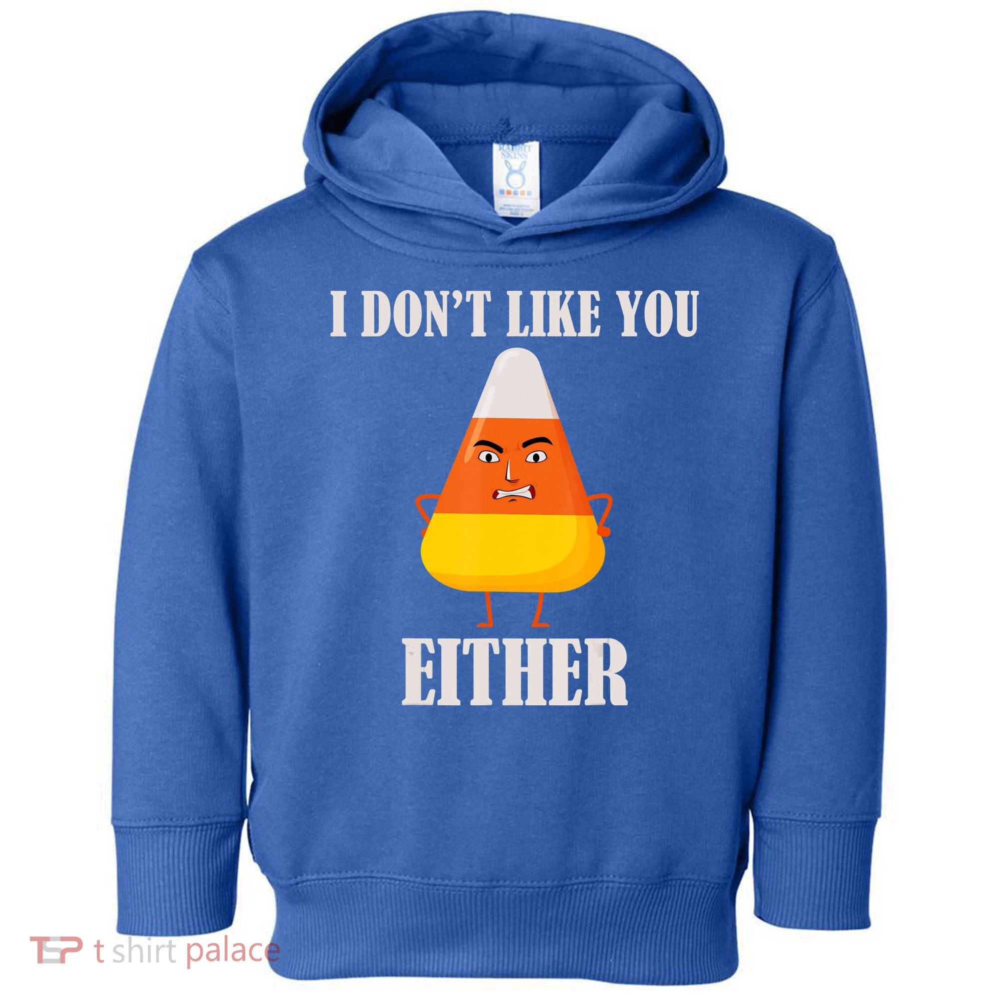 I Don't Like You Either Halloween Candy Corn Toddler Hoodie