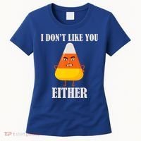 I Don't Like You Either Halloween Candy Corn Women's T-Shirt thumb 0