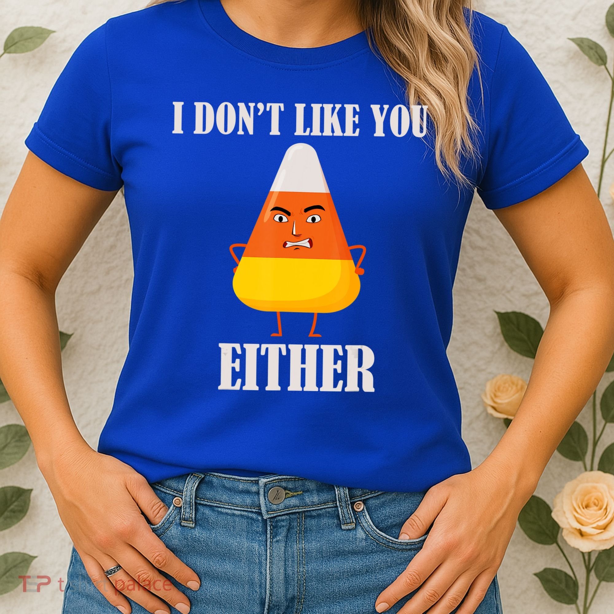 I Don't Like You Either Halloween Candy Corn Women's T-Shirt