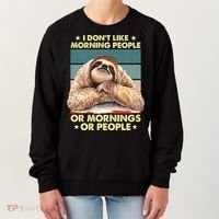 I Don´t Like Morning People Or Mornings Or People Sloth Gift Women's Sweatshirt thumb 0