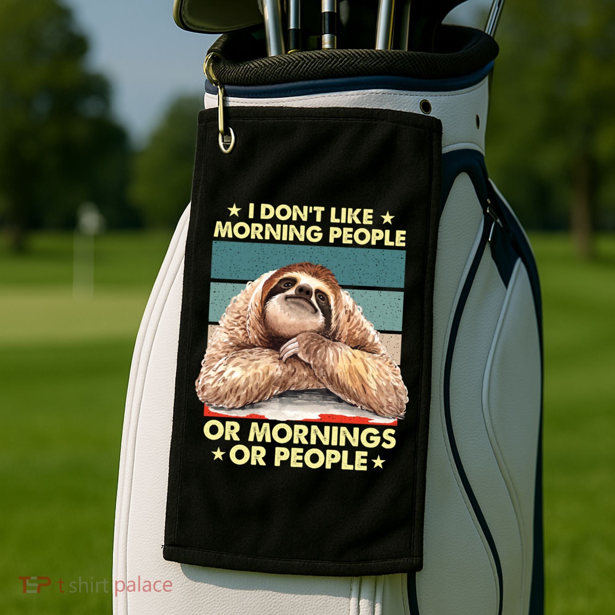 I Don´t Like Morning People Or Mornings Or People Sloth Gift Golf Towel