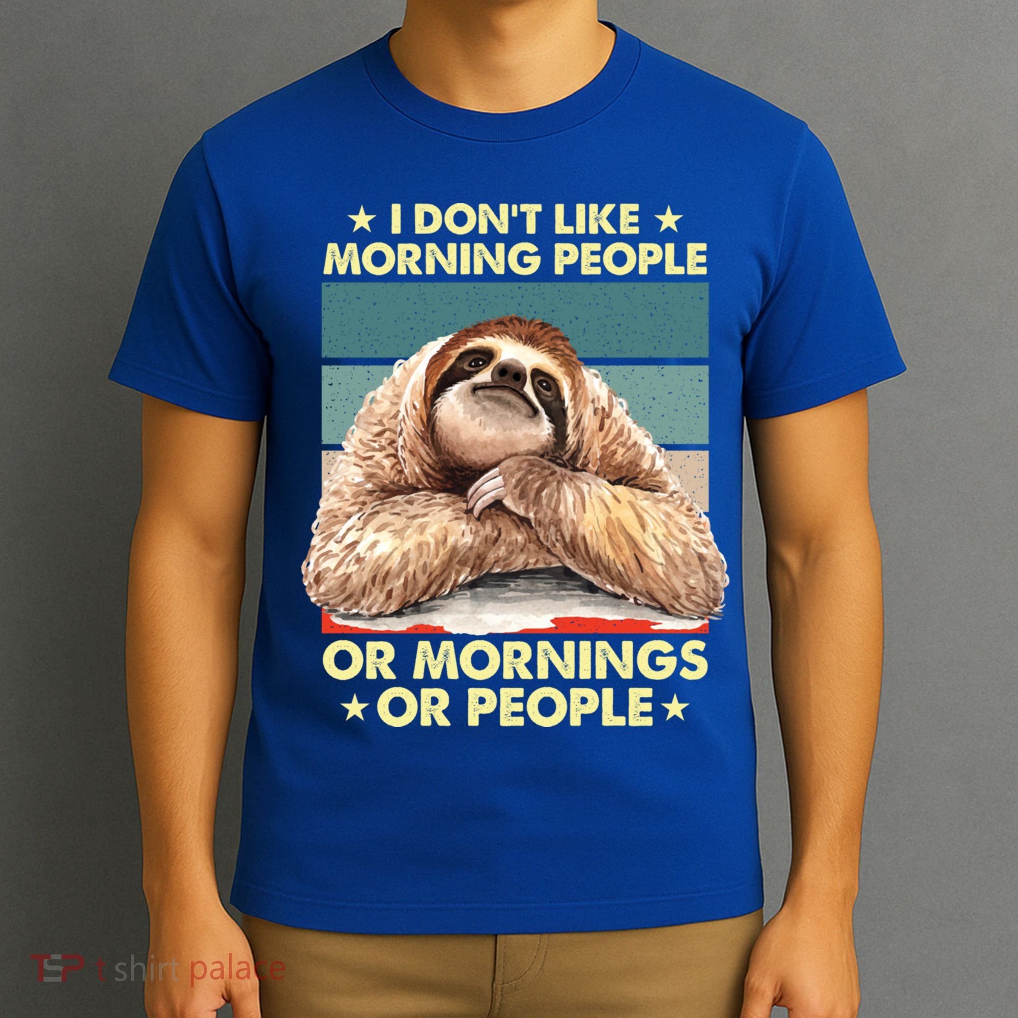I Don´t Like Morning People Or Mornings Or People Sloth Gift T-Shirt