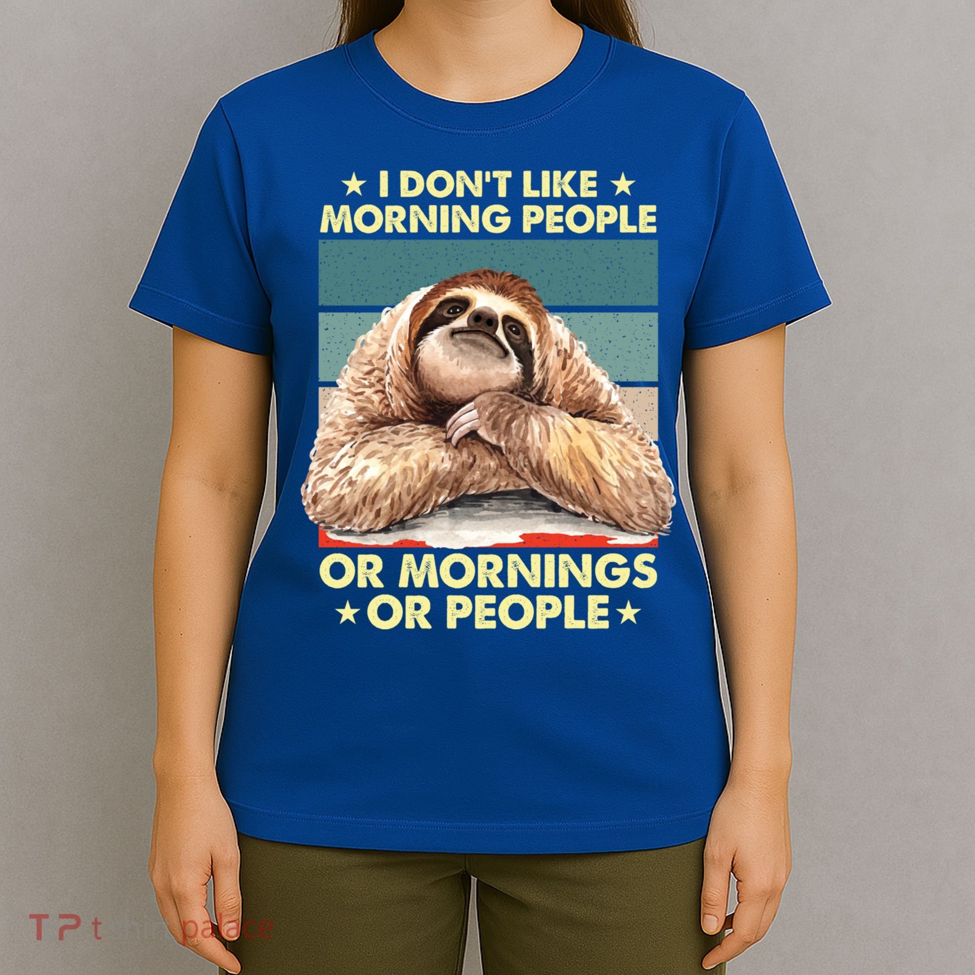 I Don´t Like Morning People Or Mornings Or People Sloth Gift T-Shirt