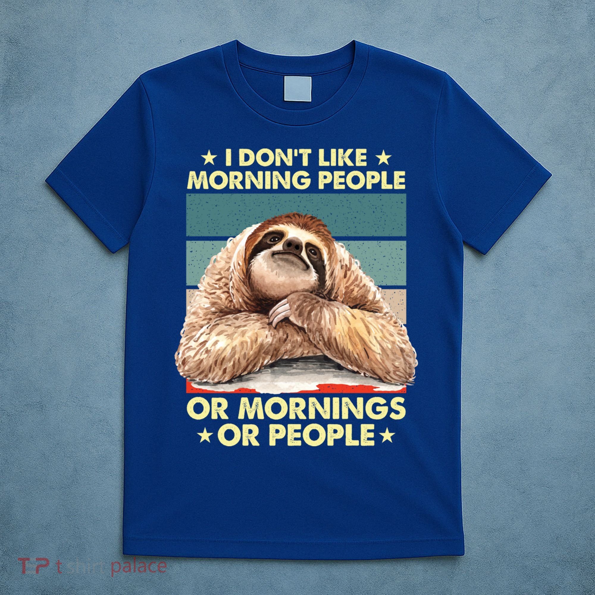 I Don´t Like Morning People Or Mornings Or People Sloth Gift T-Shirt