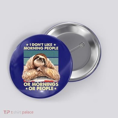 I Don´t Like Morning People Or Mornings Or People Sloth Gift Button