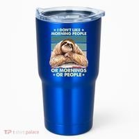 I Don´t Like Morning People Or Mornings Or People Sloth Gift Tumbler thumb 0