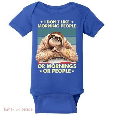 I Don´t Like Morning People Or Mornings Or People Sloth Gift Baby Bodysuit