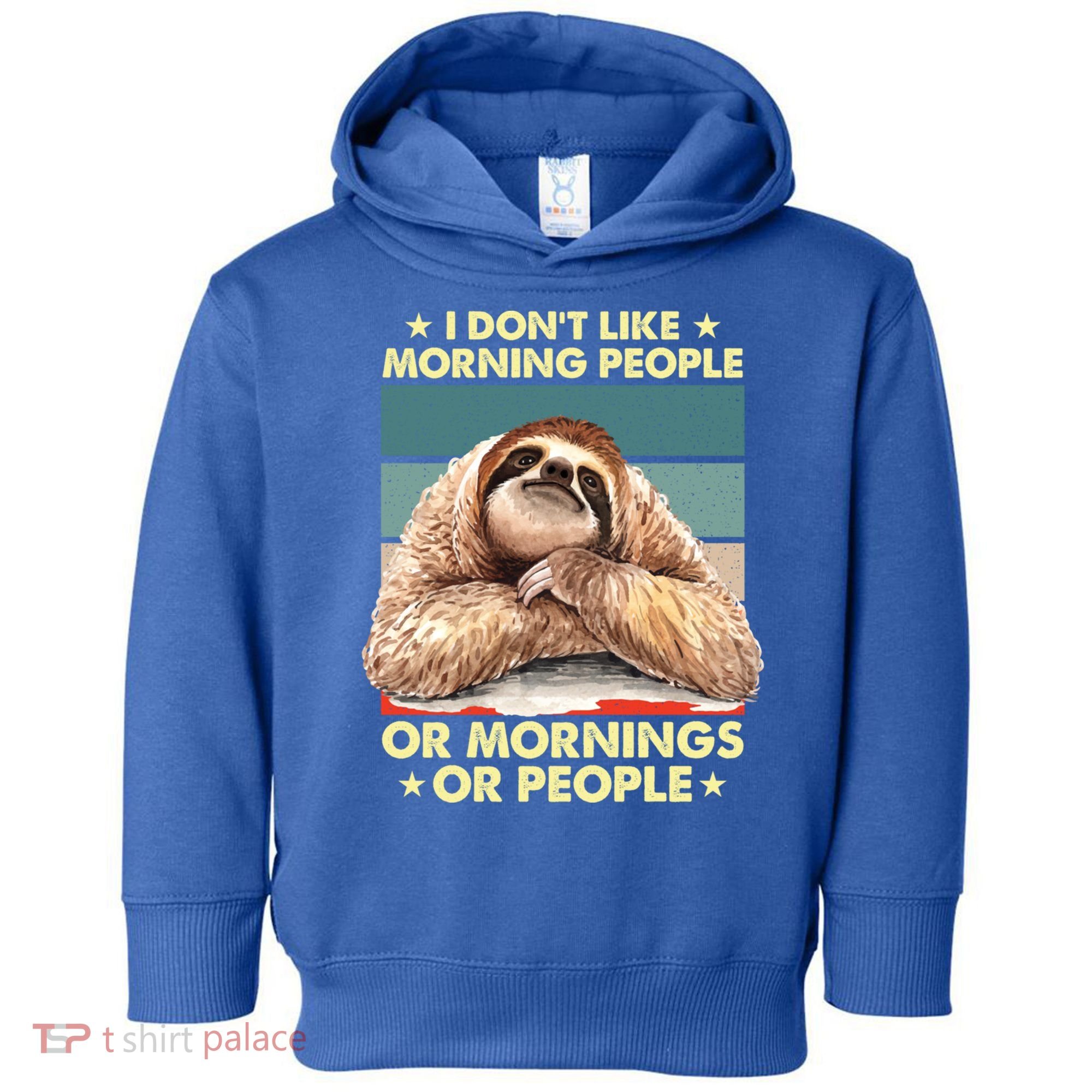 I Don´t Like Morning People Or Mornings Or People Sloth Gift Toddler Hoodie