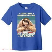 I Don´t Like Morning People Or Mornings Or People Sloth Gift Toddler T-Shirt thumb 0