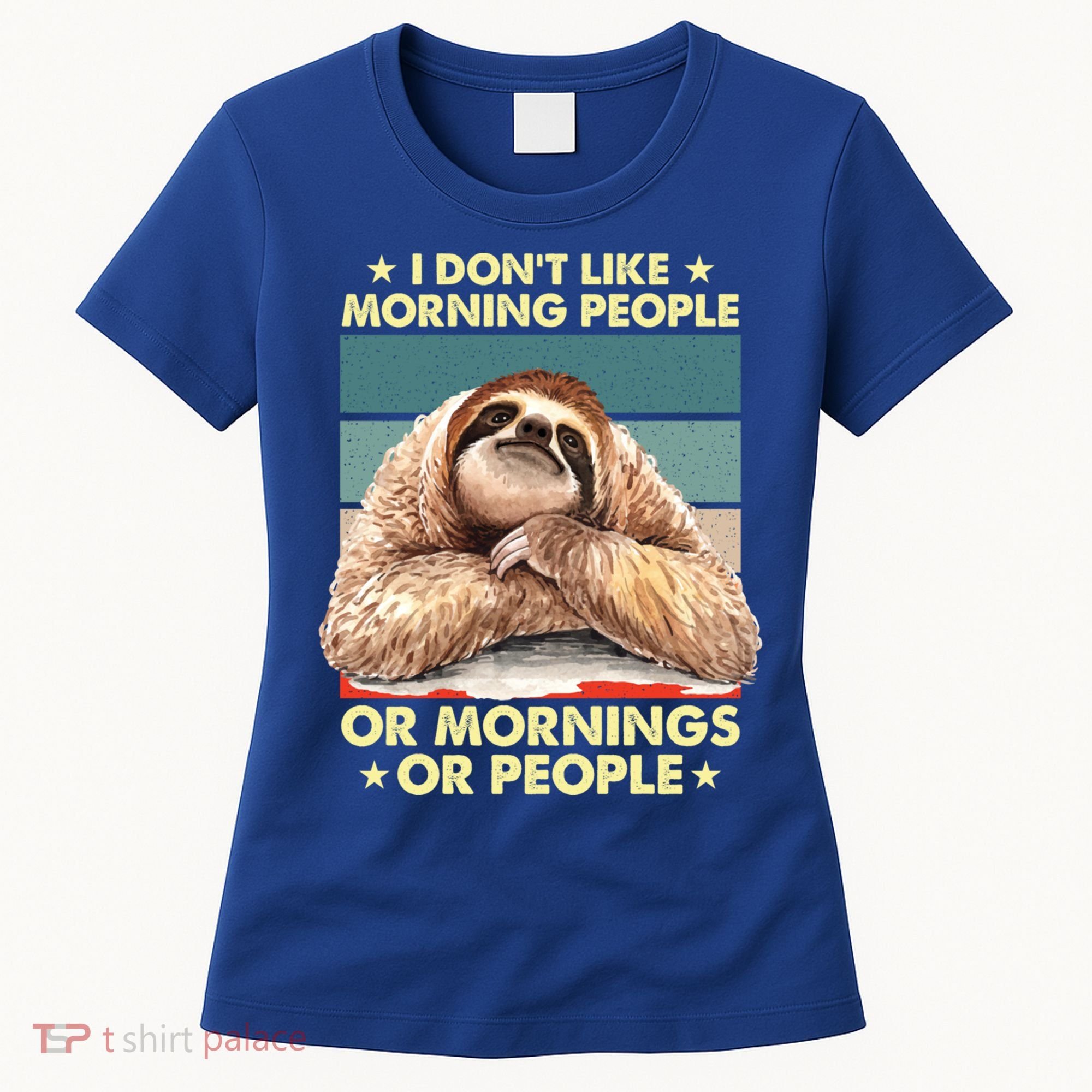 I Don´t Like Morning People Or Mornings Or People Sloth Gift Women's T-Shirt