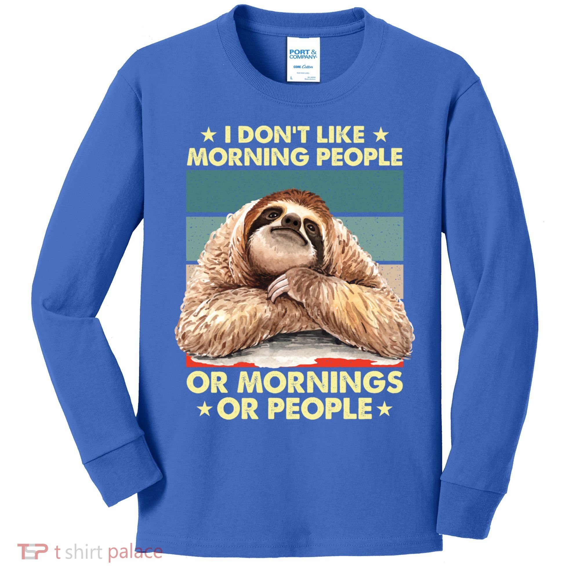 I Don´t Like Morning People Or Mornings Or People Sloth Gift Kids Long Sleeve Shirt