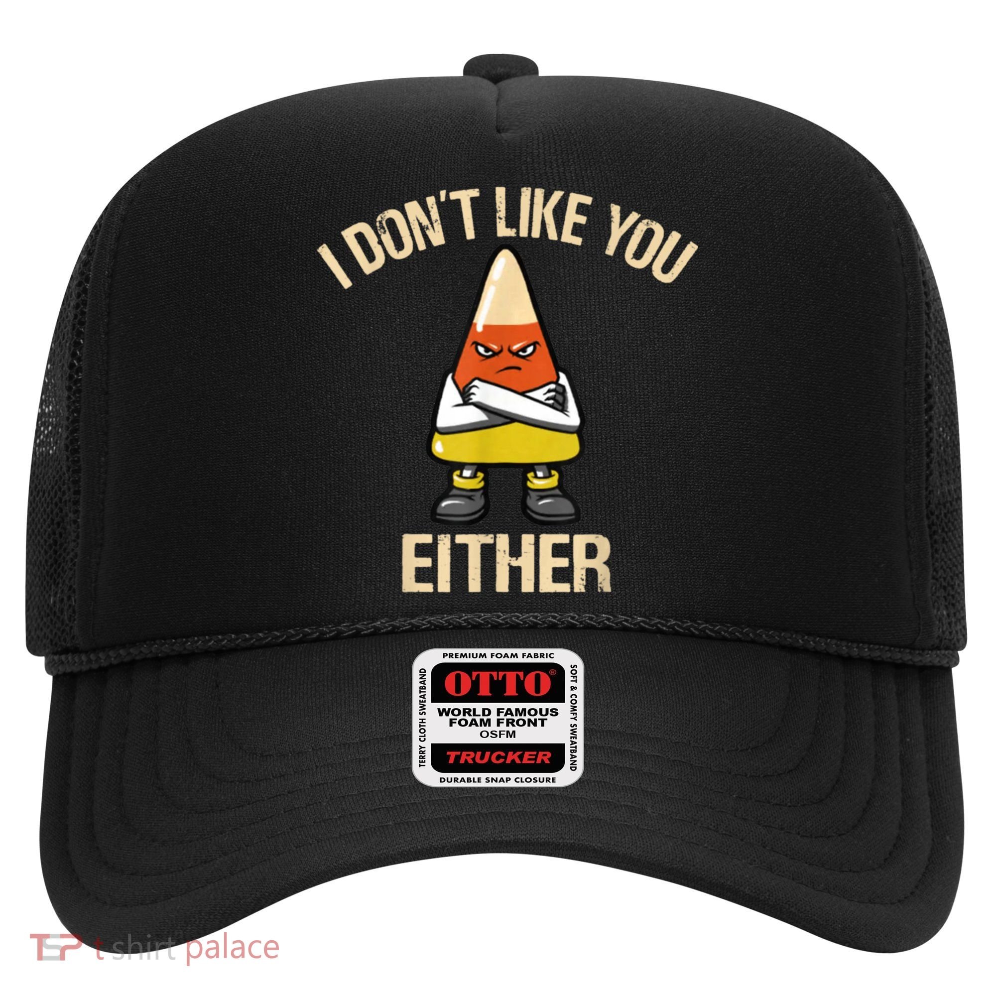 I Don't Like You Either Funny Halloween Candy Corn Hat