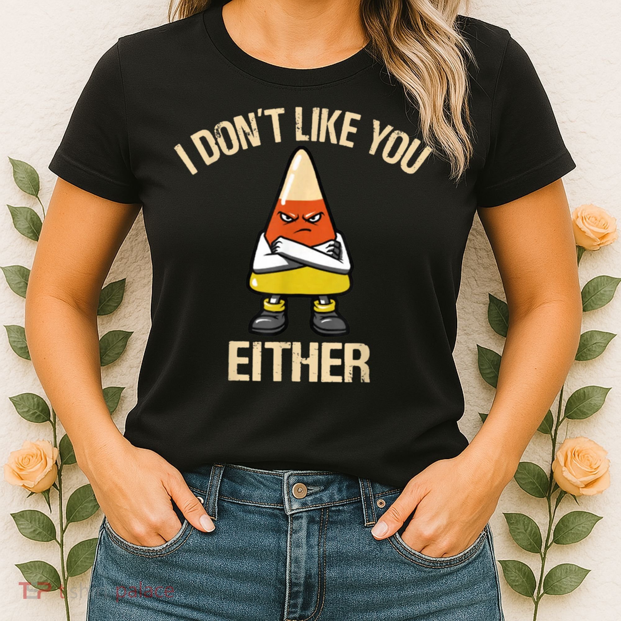 I Don't Like You Either Funny Halloween Candy Corn Women's T-Shirt