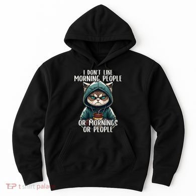 I Dont Like Morning People Coffee & Sarcastic Cat Grumpy Hoodie