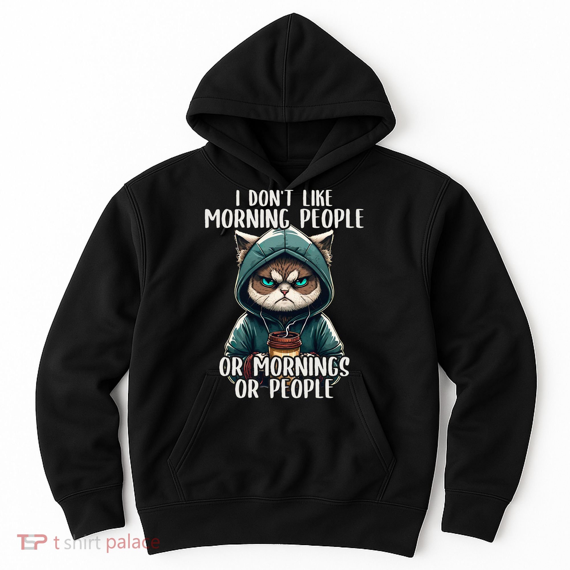 I Dont Like Morning People Coffee & Sarcastic Cat Grumpy Hoodie