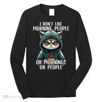 I Dont Like Morning People Coffee & Sarcastic Cat Grumpy Long Sleeve Shirt thumb 0