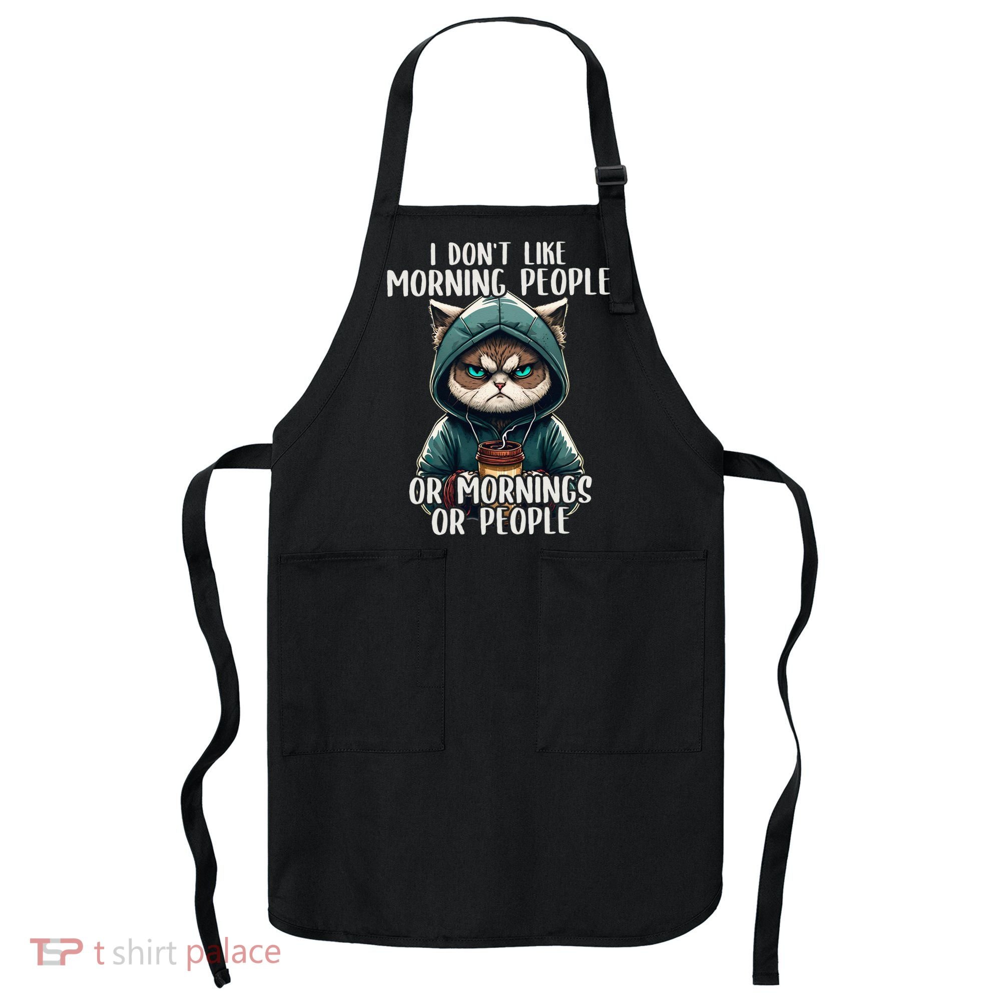I Dont Like Morning People Coffee & Sarcastic Cat Grumpy Apron
