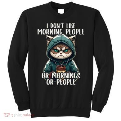 I Dont Like Morning People Coffee & Sarcastic Cat Grumpy Sweatshirt