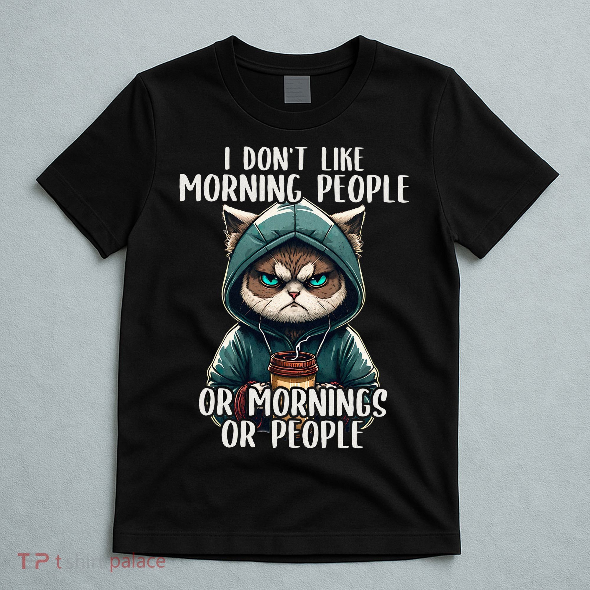 I Dont Like Morning People Coffee & Sarcastic Cat Grumpy T-Shirt