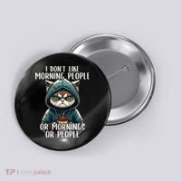 I Dont Like Morning People Coffee & Sarcastic Cat Grumpy Button thumb 0