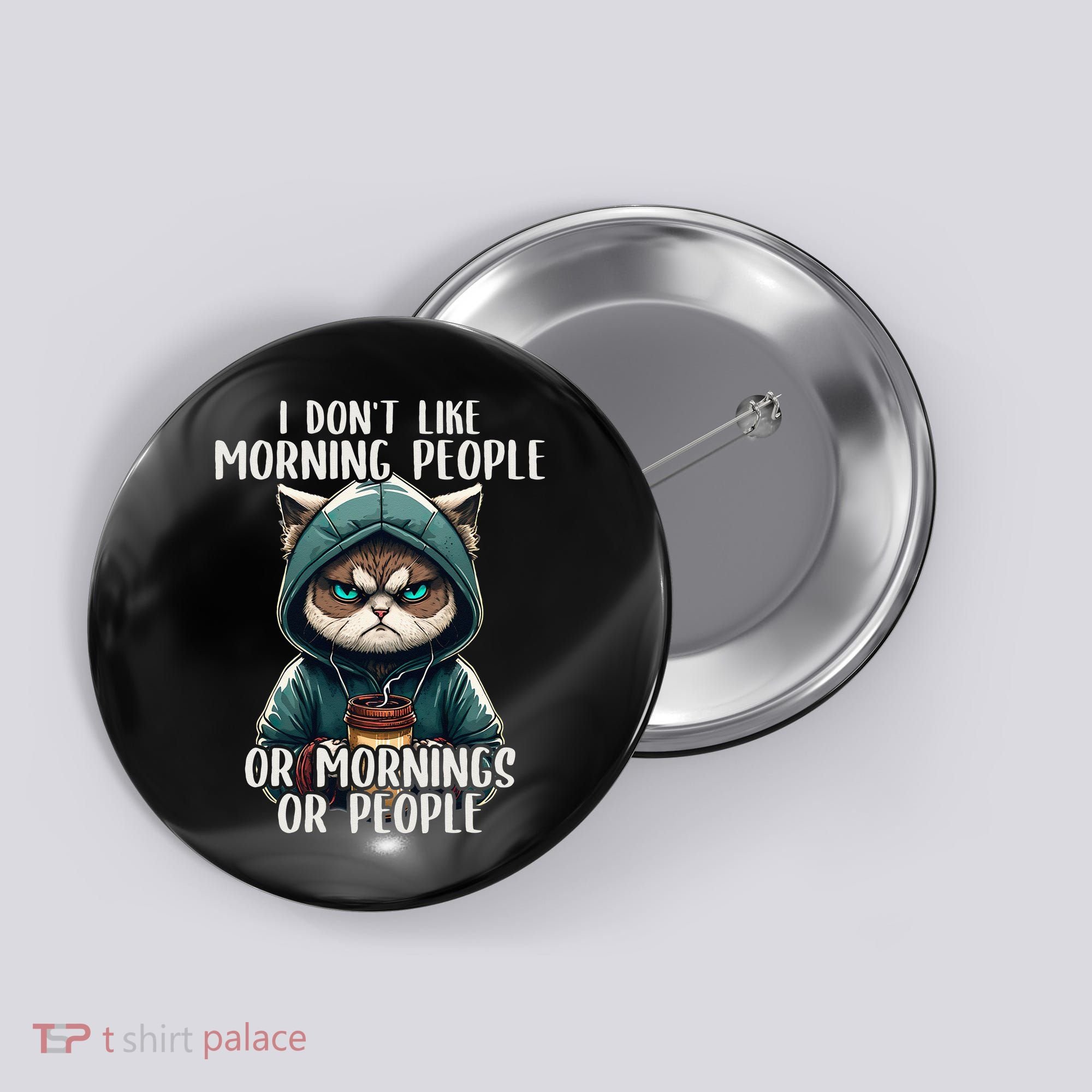 I Dont Like Morning People Coffee & Sarcastic Cat Grumpy Button