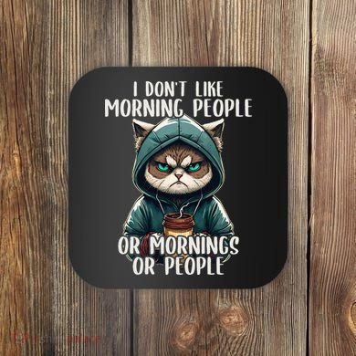 I Dont Like Morning People Coffee & Sarcastic Cat Grumpy Coaster