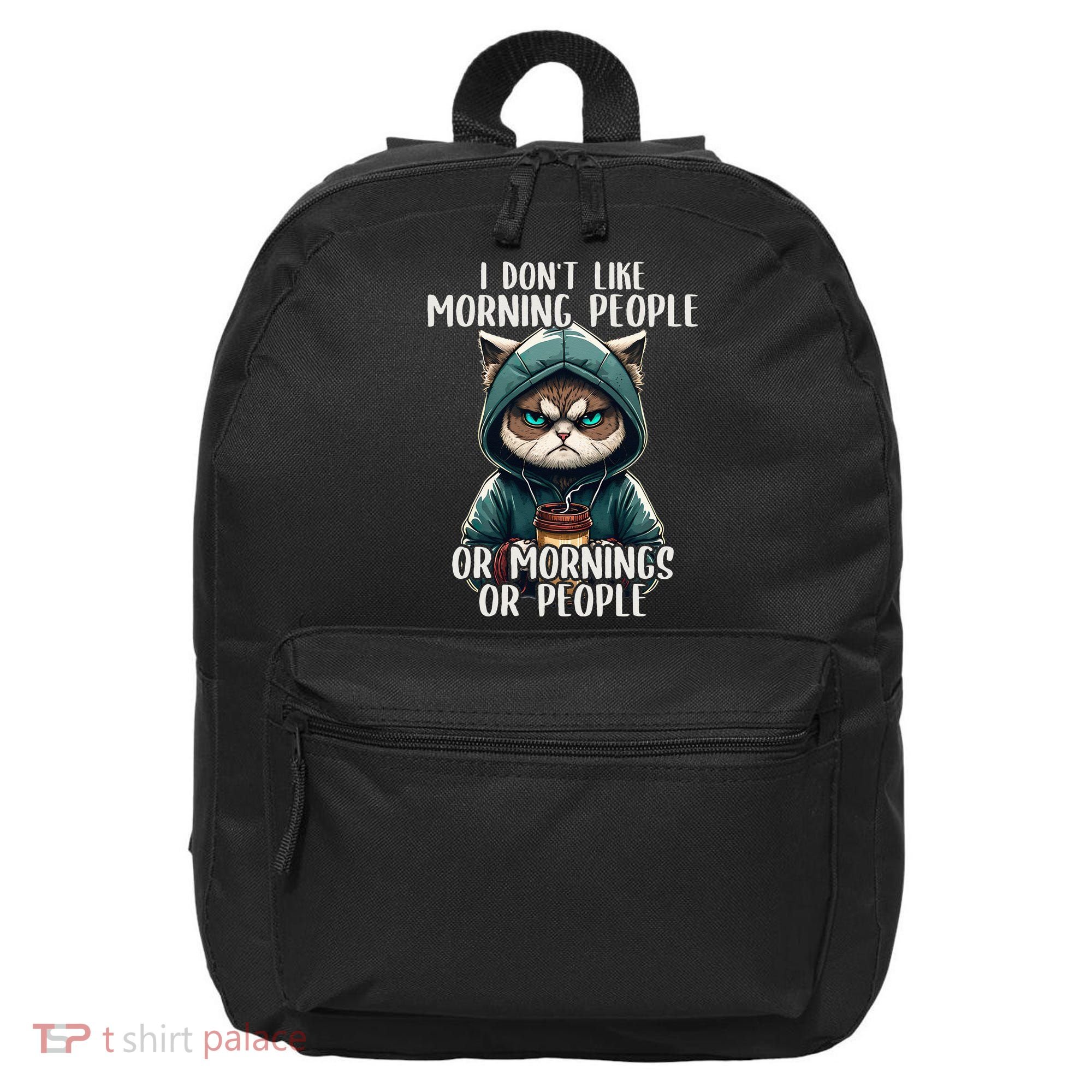 I Dont Like Morning People Coffee & Sarcastic Cat Grumpy 16 in Basic Backpack