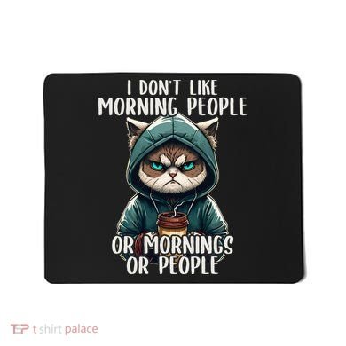 I Dont Like Morning People Coffee & Sarcastic Cat Grumpy Mousepad
