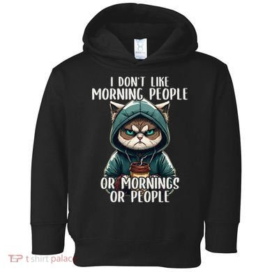 I Dont Like Morning People Coffee & Sarcastic Cat Grumpy Toddler Hoodie