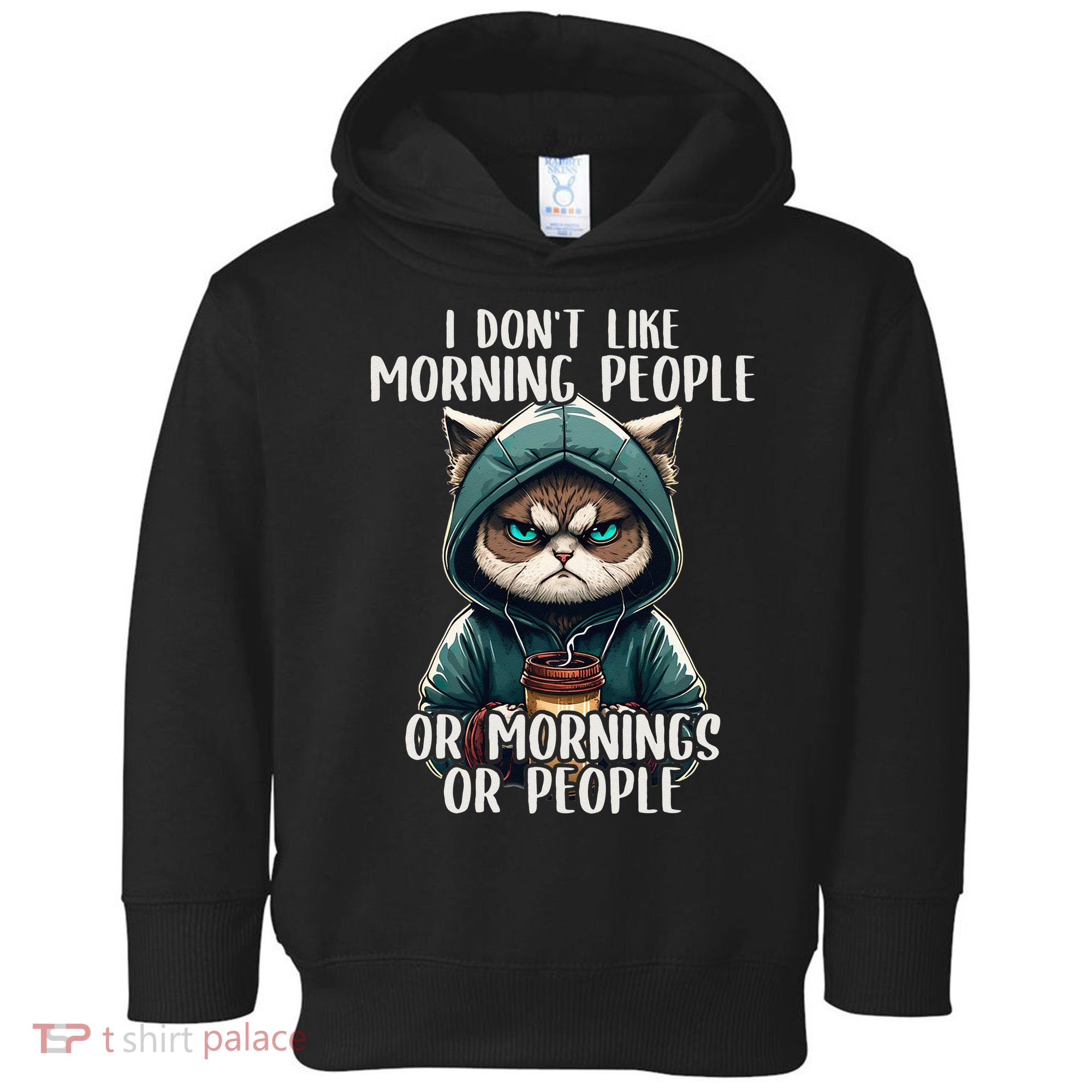 I Dont Like Morning People Coffee & Sarcastic Cat Grumpy Toddler Hoodie