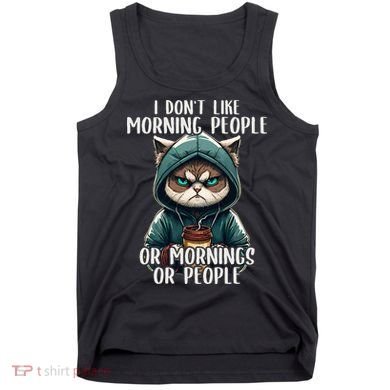 I Dont Like Morning People Coffee & Sarcastic Cat Grumpy Tank Top
