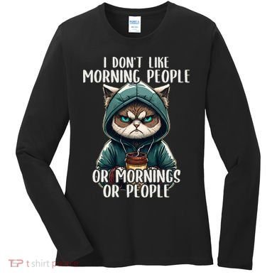 I Dont Like Morning People Coffee & Sarcastic Cat Grumpy Women's Long Sleeve Shirt