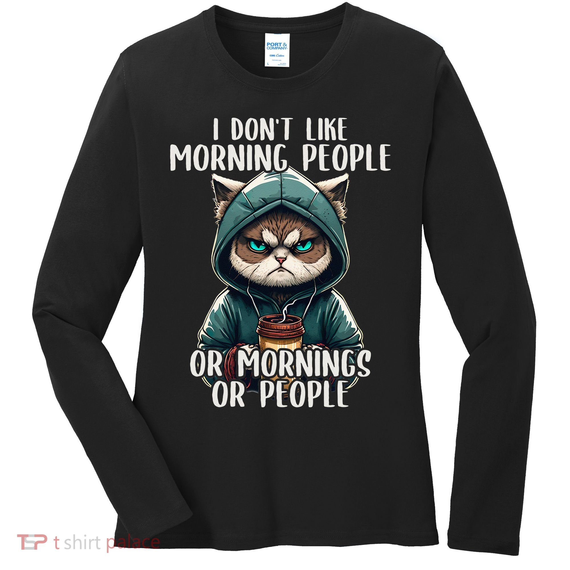 I Dont Like Morning People Coffee & Sarcastic Cat Grumpy Women's Long Sleeve Shirt
