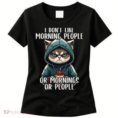 I Dont Like Morning People Coffee & Sarcastic Cat Grumpy Women's T-Shirt