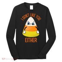 I Don't Like You Either Funny Halloween Candy Corn Long Sleeve Shirt thumb 0