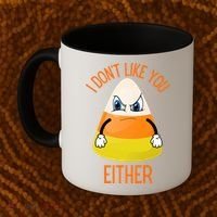 I Don't Like You Either Funny Halloween Candy Corn Coffee Mug thumb 2
