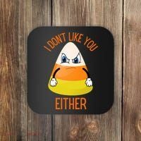 I Don't Like You Either Funny Halloween Candy Corn Coaster thumb 0