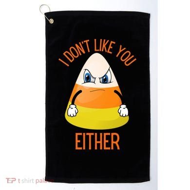 I Don't Like You Either Funny Halloween Candy Corn Golf Towel