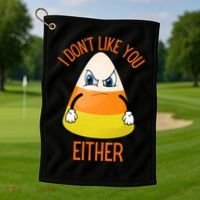 I Don't Like You Either Funny Halloween Candy Corn Golf Towel thumb 1