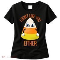 I Don't Like You Either Funny Halloween Candy Corn Women's T-Shirt thumb 0