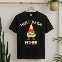 i don't like you either candy corn funny corn lover  T-Shirt thumb 2