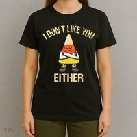 i don't like you either candy corn funny corn lover  T-Shirt thumb 4